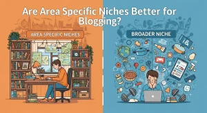 Area Specific Niches Area Specific Niches for Blogging