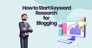 How to Start Keyword Research for Blogging